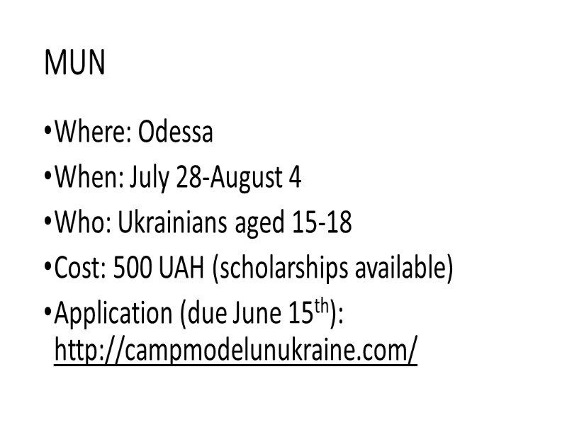 MUN Where: Odessa When: July 28-August 4 Who: Ukrainians aged 15-18 Cost: 500 UAH